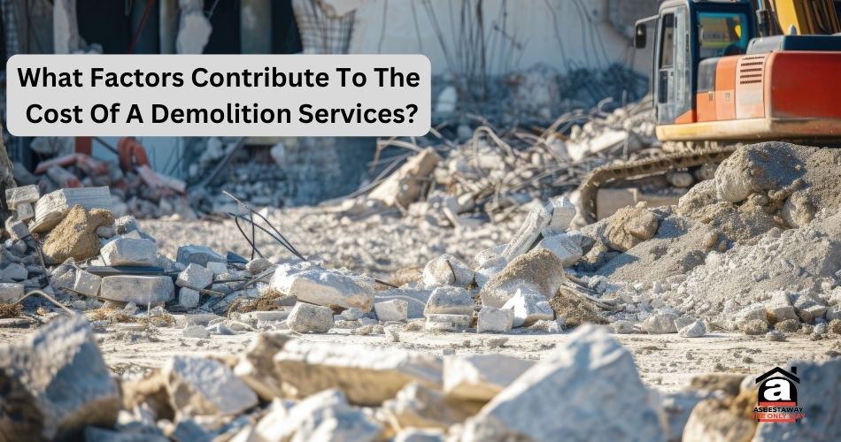 What Factors Contribute To The Cost Of A Demolition Services?