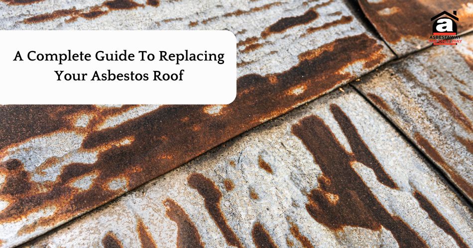 A Complete Guide To Replacing Your Asbestos Roof