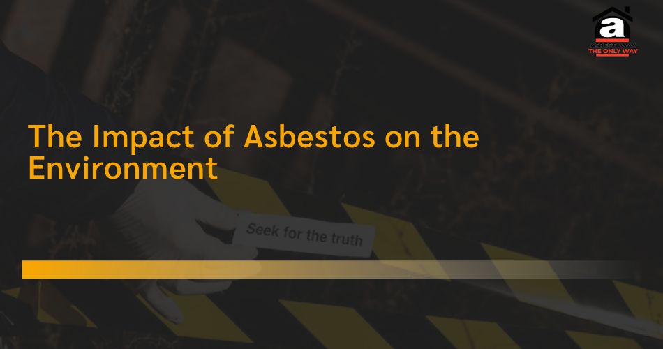 The Impact of Asbestos on the Environment