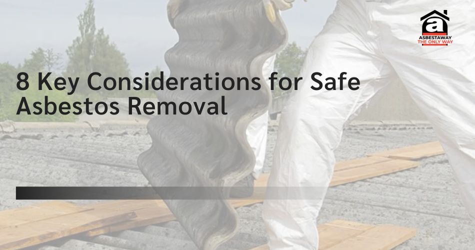 8 Key Considerations for Safe Asbestos Removal