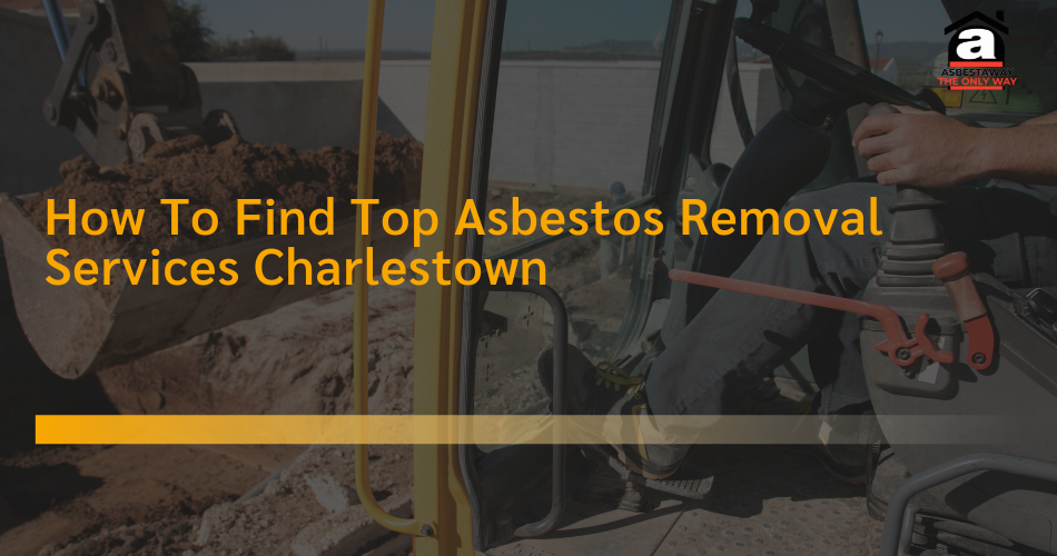 Top Asbestos Removal Services Charlestown