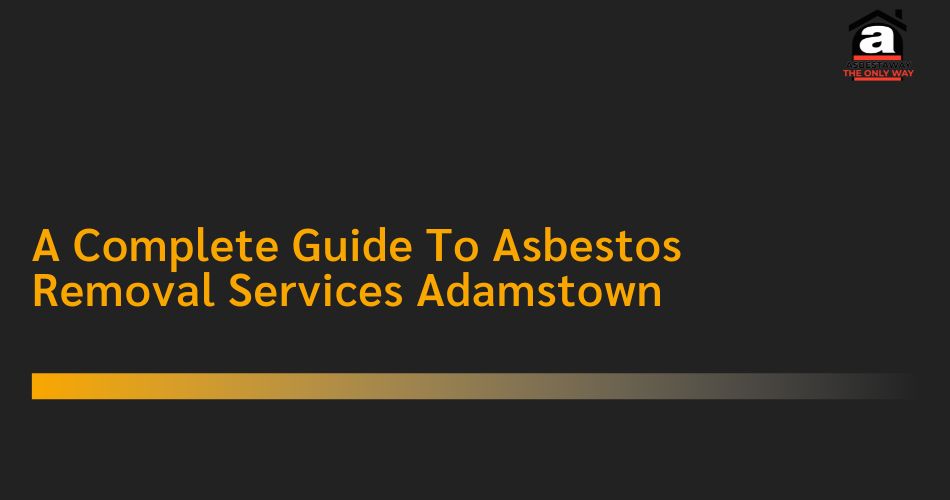 Asbestos Removal Services Adamstown