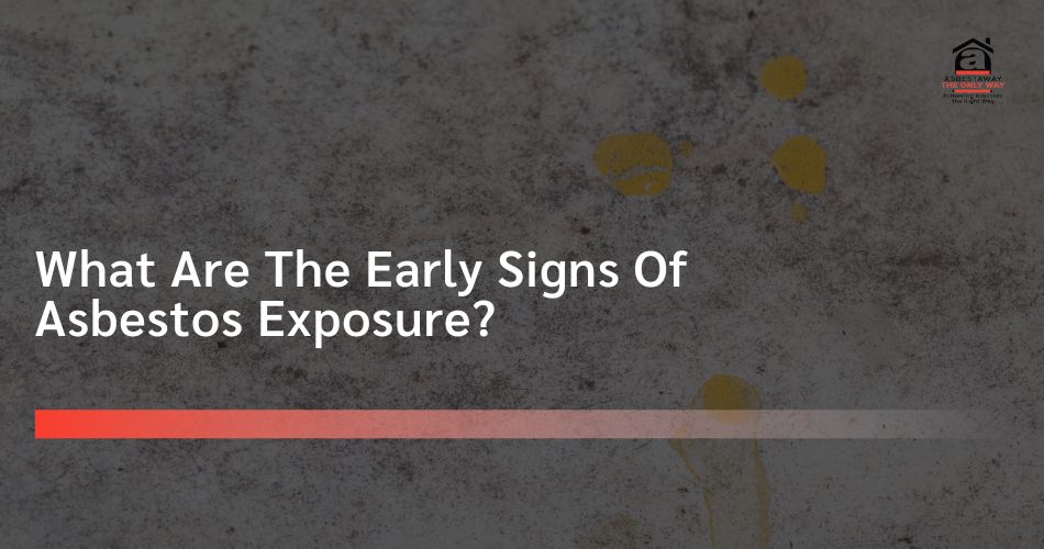 Early Signs Of Asbestos Exposure