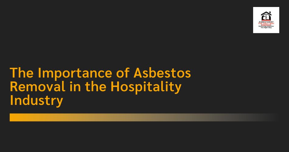 Asbestos Removal in the Hospitality Industry