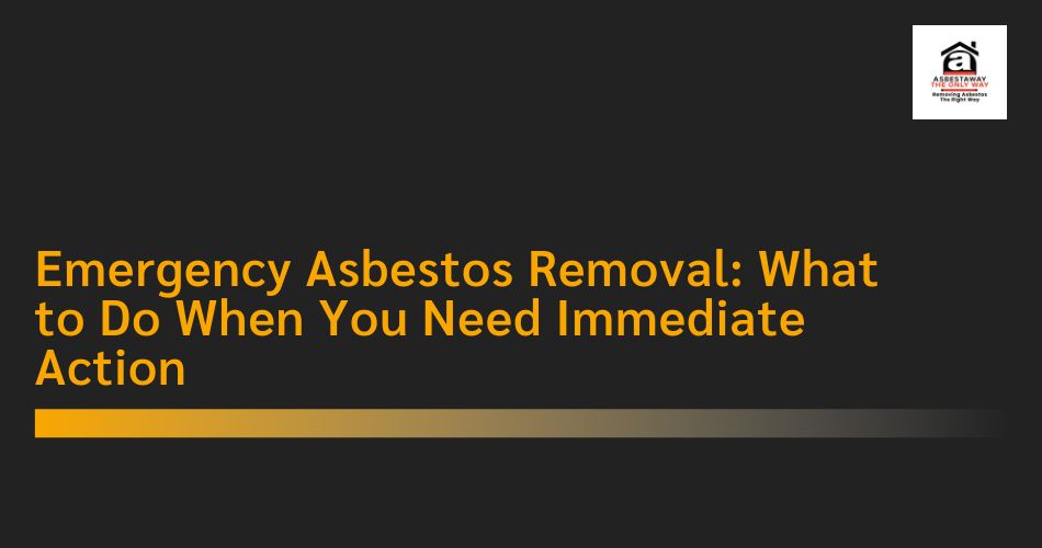 Emergency Asbestos Removal