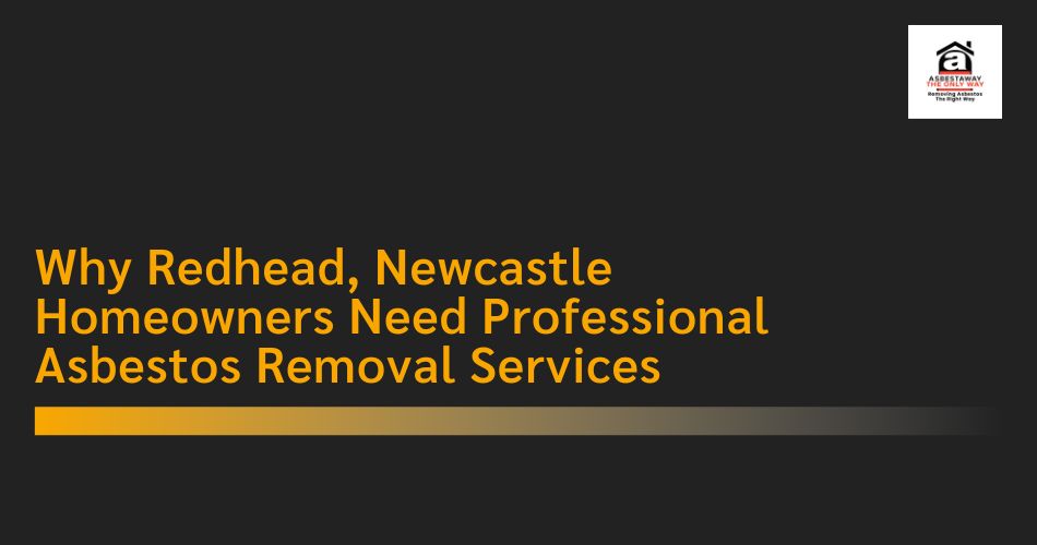 Professional Asbestos Removal Services in Redhead, Newcastle