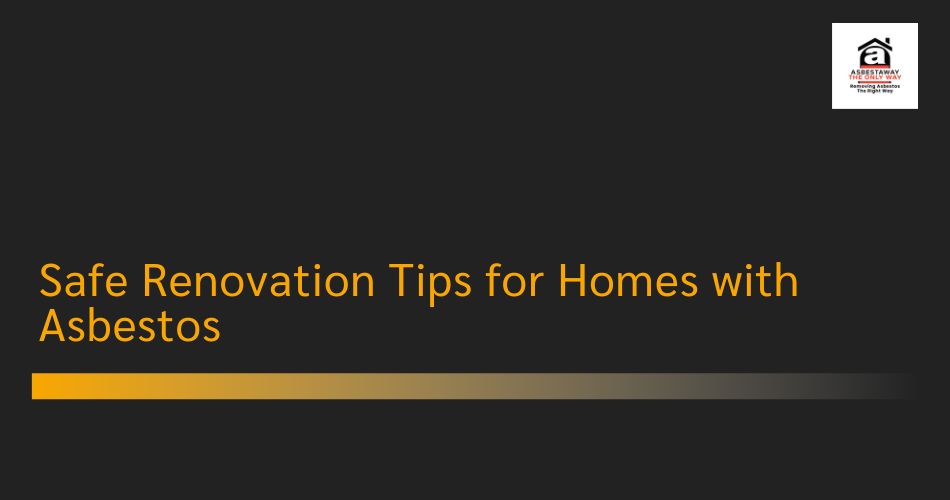 Safe Renovation Tips for Homes with Asbestos